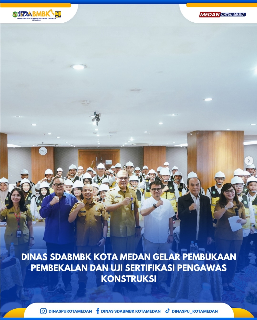 Dinas SDABMBK Kota Medan Gelar Pembukaan Pembekalan dan Uji Sertifikasi Pengawas  Konstruksi